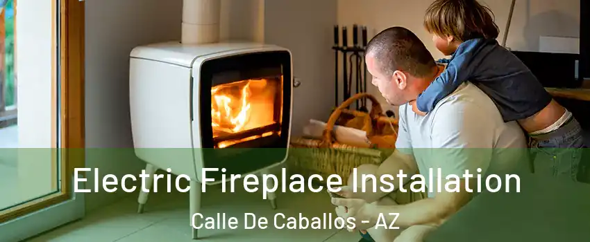 Electric Fireplace Installation Calle De Caballos - AZ