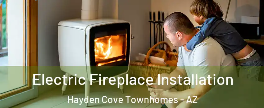 Electric Fireplace Installation Hayden Cove Townhomes - AZ