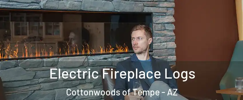 Electric Fireplace Logs Cottonwoods of Tempe - AZ