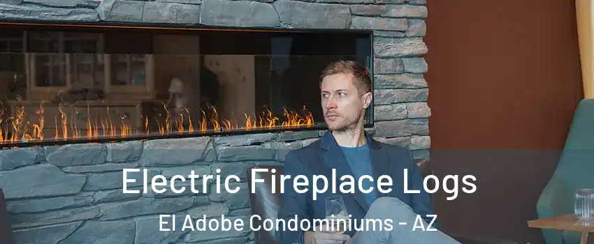 Electric Fireplace Logs El Adobe Condominiums - AZ