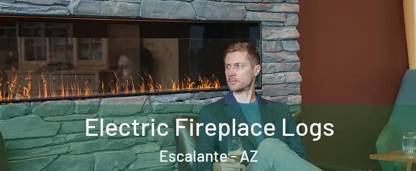 Electric Fireplace Logs Escalante - AZ