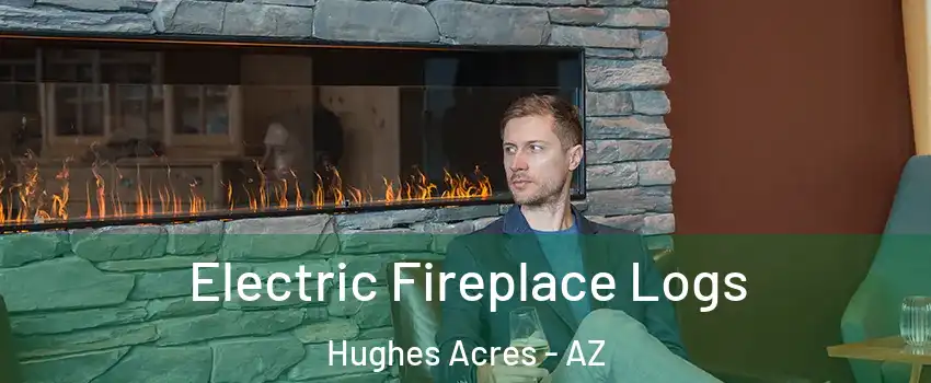 Electric Fireplace Logs Hughes Acres - AZ