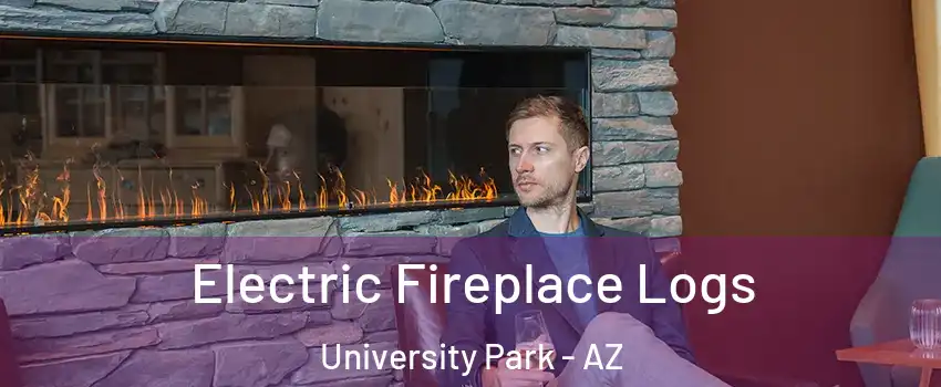 Electric Fireplace Logs University Park - AZ