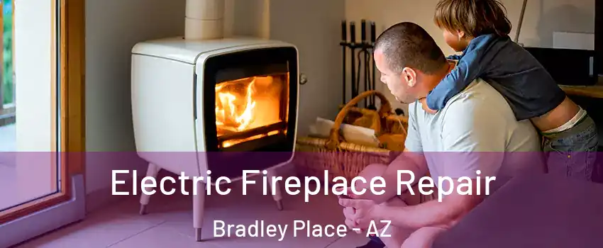 Electric Fireplace Repair Bradley Place - AZ