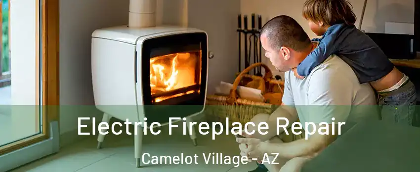 Electric Fireplace Repair Camelot Village - AZ