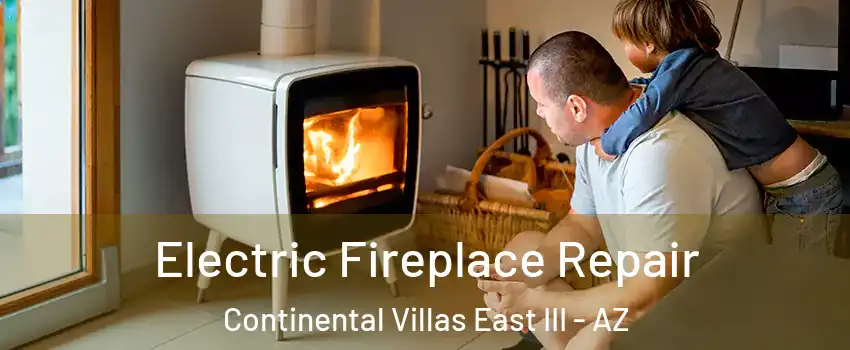 Electric Fireplace Repair Continental Villas East III - AZ