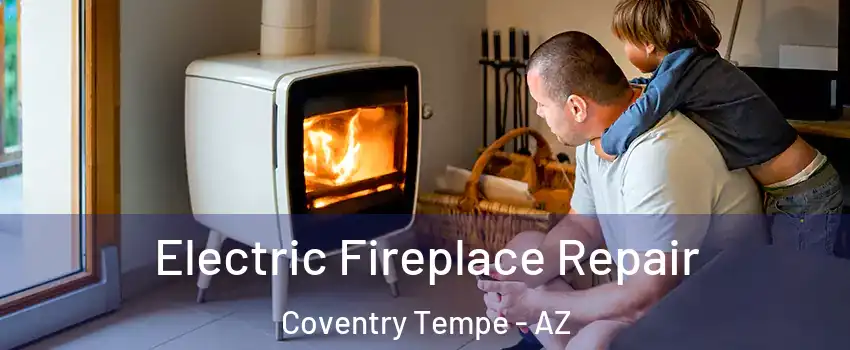 Electric Fireplace Repair Coventry Tempe - AZ