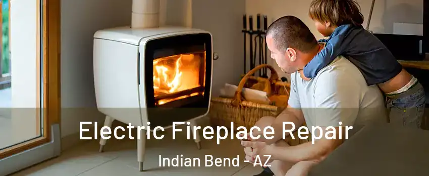 Electric Fireplace Repair Indian Bend - AZ