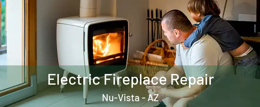 Electric Fireplace Repair Nu-Vista - AZ