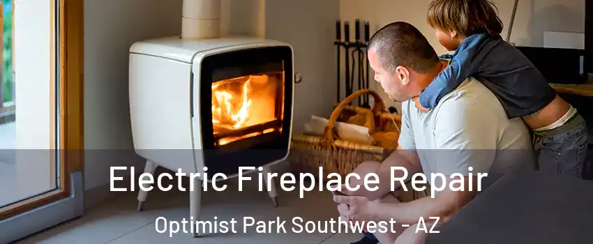 Electric Fireplace Repair Optimist Park Southwest - AZ