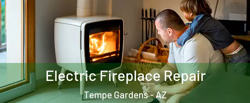 Electric Fireplace Repair Tempe Gardens - AZ