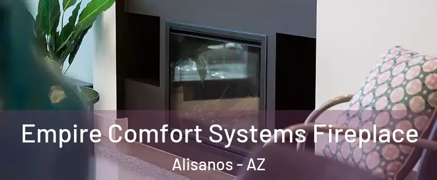 Empire Comfort Systems Fireplace Alisanos - AZ