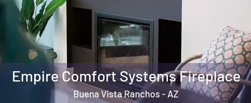 Empire Comfort Systems Fireplace Buena Vista Ranchos - AZ