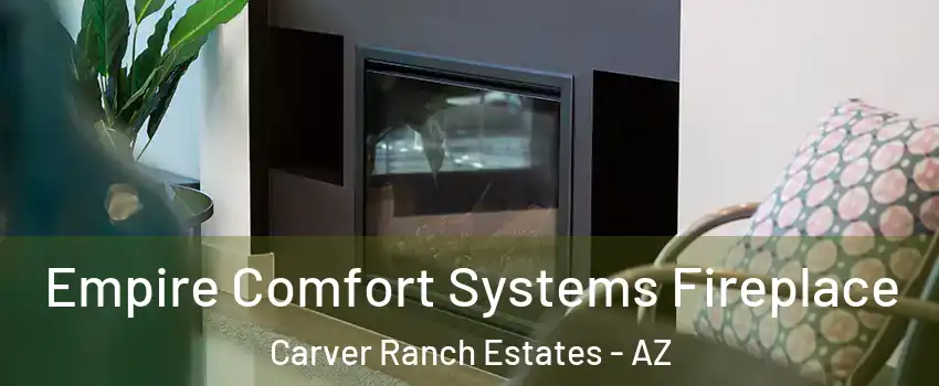 Empire Comfort Systems Fireplace Carver Ranch Estates - AZ