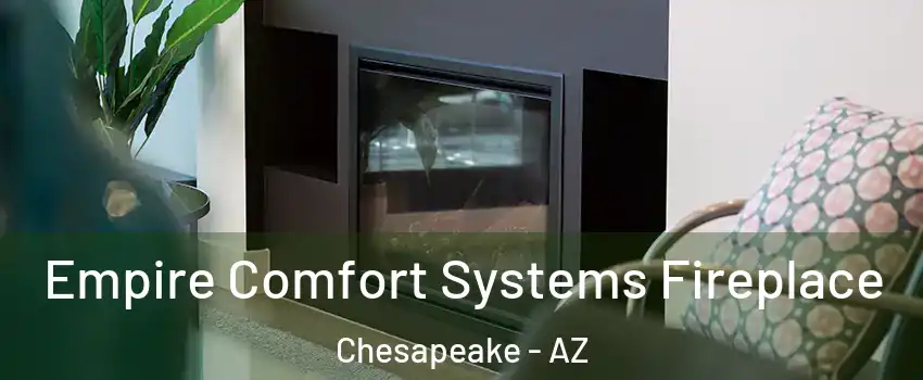Empire Comfort Systems Fireplace Chesapeake - AZ