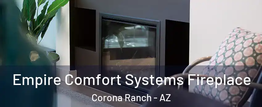 Empire Comfort Systems Fireplace Corona Ranch - AZ