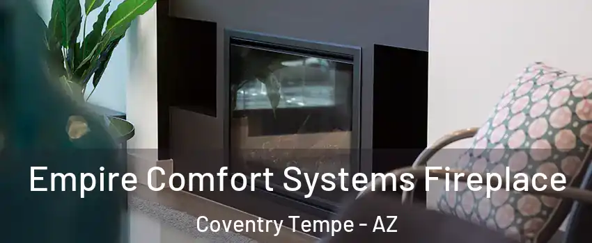 Empire Comfort Systems Fireplace Coventry Tempe - AZ
