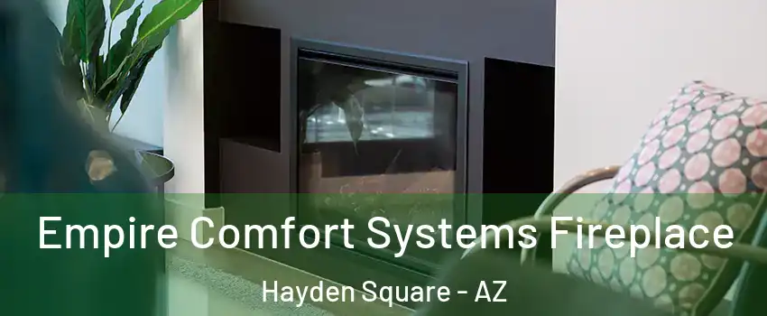 Empire Comfort Systems Fireplace Hayden Square - AZ
