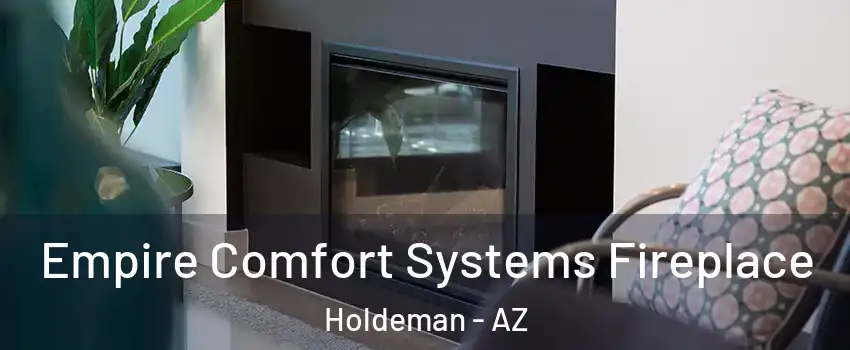 Empire Comfort Systems Fireplace Holdeman - AZ