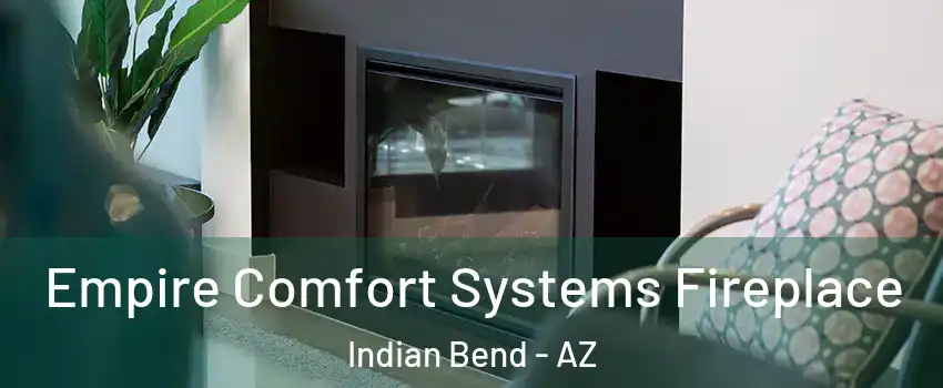 Empire Comfort Systems Fireplace Indian Bend - AZ
