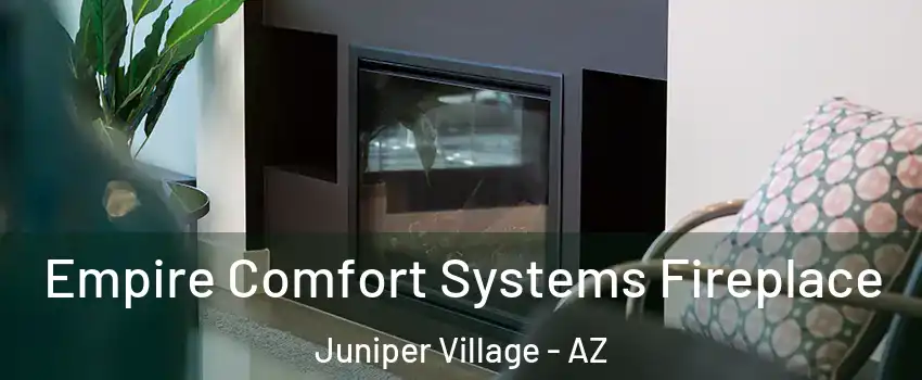 Empire Comfort Systems Fireplace Juniper Village - AZ