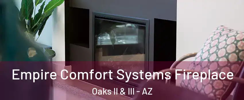 Empire Comfort Systems Fireplace Oaks II & III - AZ
