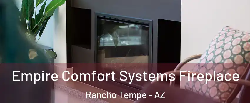 Empire Comfort Systems Fireplace Rancho Tempe - AZ
