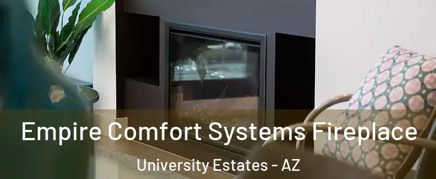 Empire Comfort Systems Fireplace University Estates - AZ