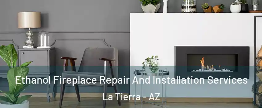 Ethanol Fireplace Repair And Installation Services La Tierra - AZ