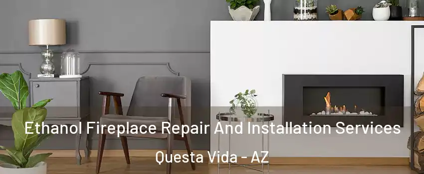 Ethanol Fireplace Repair And Installation Services Questa Vida - AZ