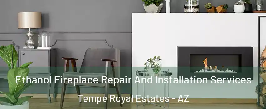 Ethanol Fireplace Repair And Installation Services Tempe Royal Estates - AZ
