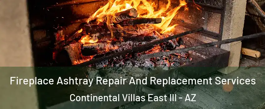 Fireplace Ashtray Repair And Replacement Services Continental Villas East III - AZ