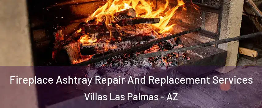 Fireplace Ashtray Repair And Replacement Services Villas Las Palmas - AZ