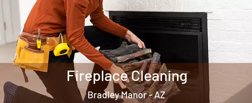 Fireplace Cleaning Bradley Manor - AZ