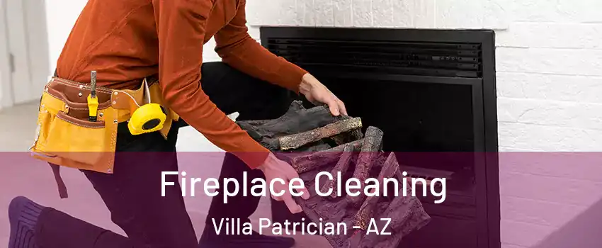 Fireplace Cleaning Villa Patrician - AZ