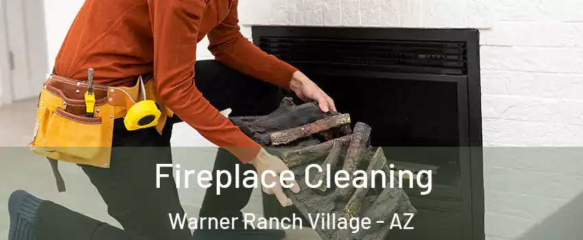 Fireplace Cleaning Warner Ranch Village - AZ