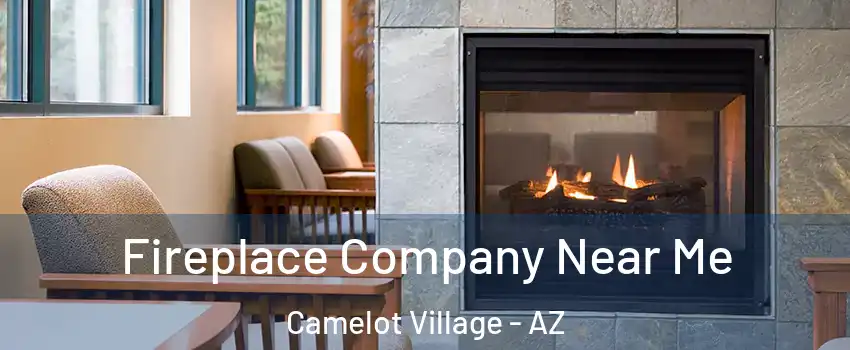 Fireplace Company Near Me Camelot Village - AZ