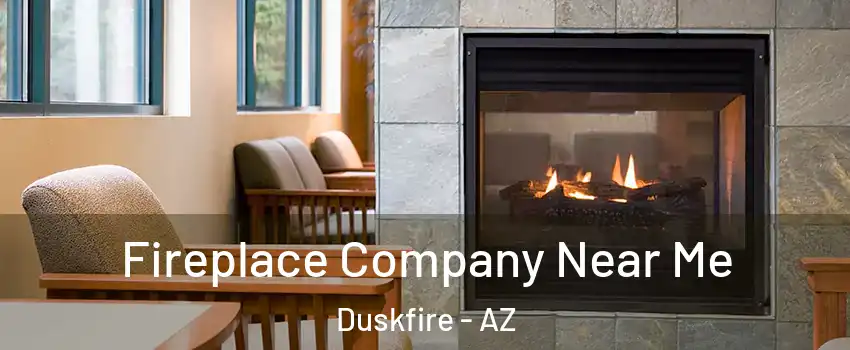 Fireplace Company Near Me Duskfire - AZ