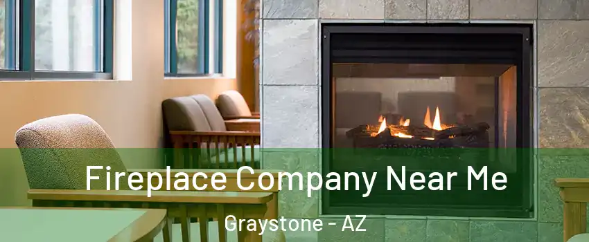 Fireplace Company Near Me Graystone - AZ