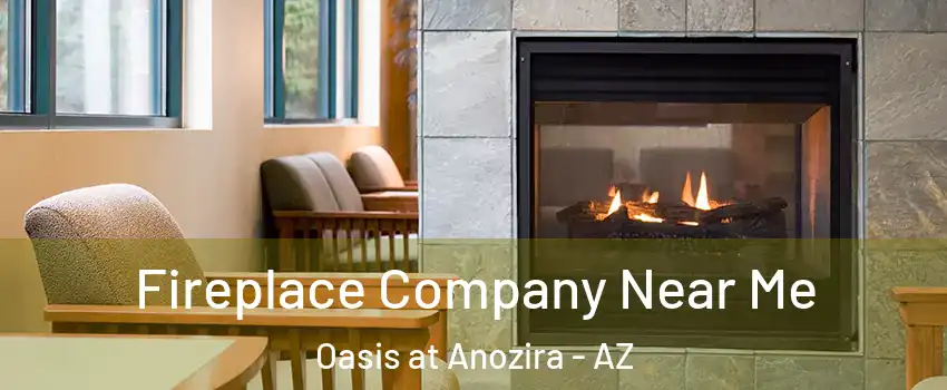Fireplace Company Near Me Oasis at Anozira - AZ