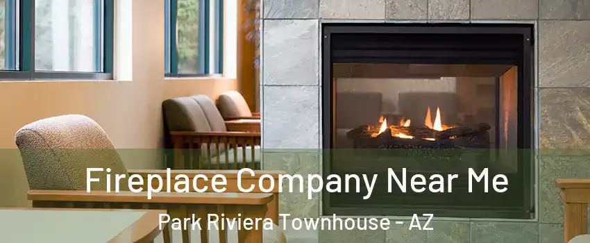 Fireplace Company Near Me Park Riviera Townhouse - AZ