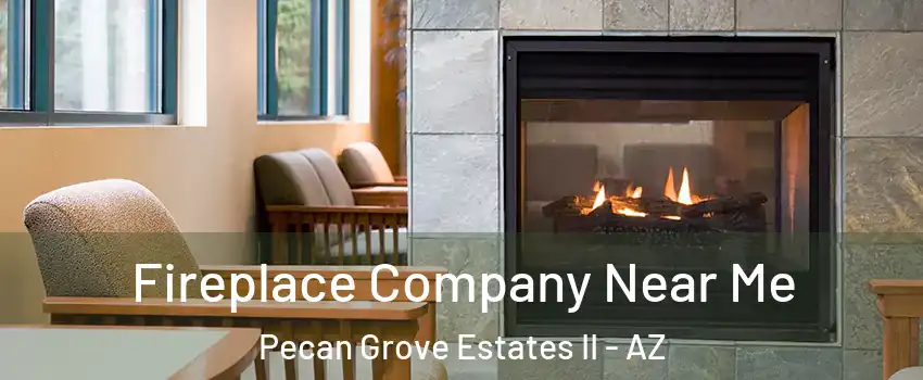 Fireplace Company Near Me Pecan Grove Estates II - AZ