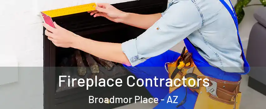 Fireplace Contractors Broadmor Place - AZ