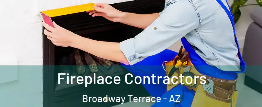 Fireplace Contractors Broadway Terrace - AZ