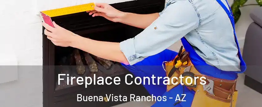 Fireplace Contractors Buena Vista Ranchos - AZ