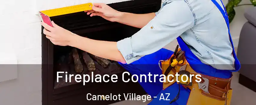 Fireplace Contractors Camelot Village - AZ