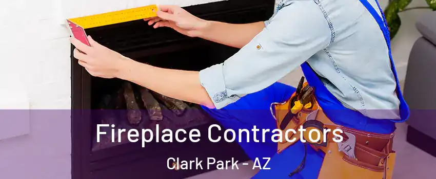 Fireplace Contractors Clark Park - AZ
