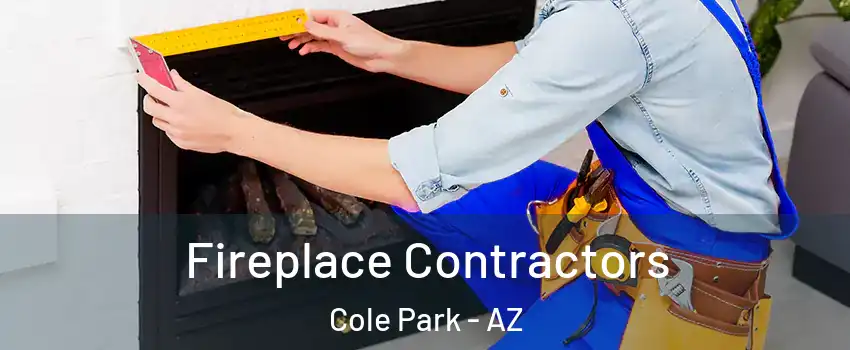 Fireplace Contractors Cole Park - AZ