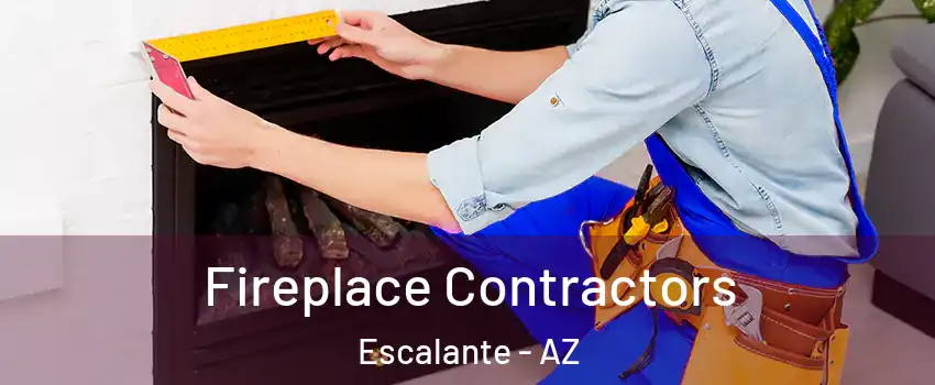 Fireplace Contractors Escalante - AZ
