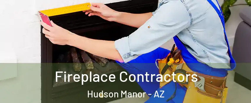 Fireplace Contractors Hudson Manor - AZ